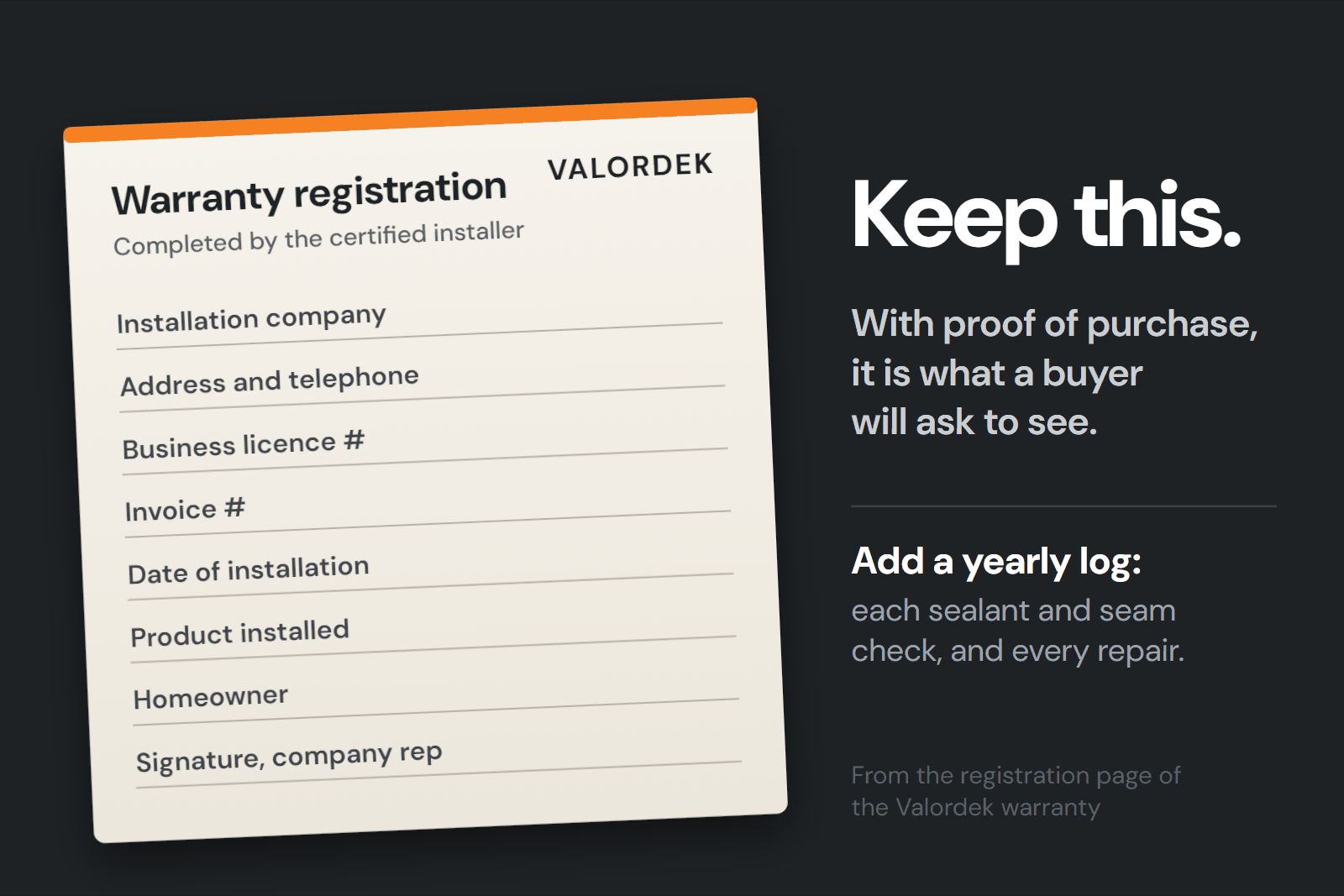 Valordek warranty registration card, completed by the certified installer: installation company, address and telephone, business licence number, invoice number, date of installation, product installed, homeowner and signature. Keep it with proof of purchase and a yearly maintenance log.